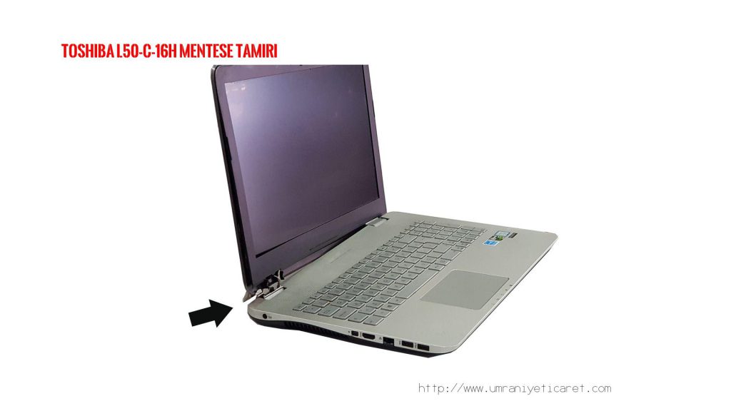 TOSHIBA L50-C-16H MENTEŞE TAMİRİ