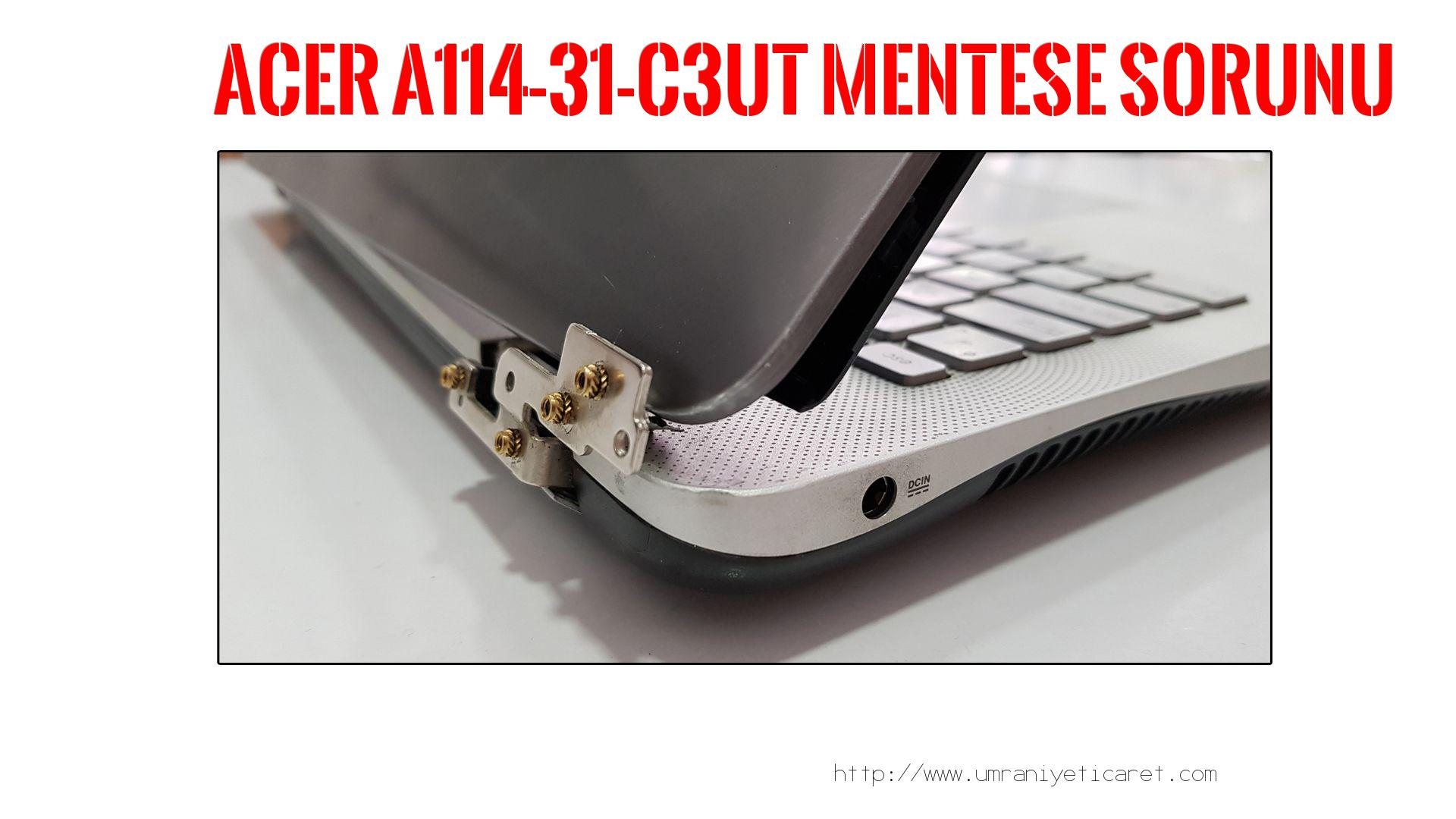 Menteşe Tamiri  Acer  A114-31-c3ut