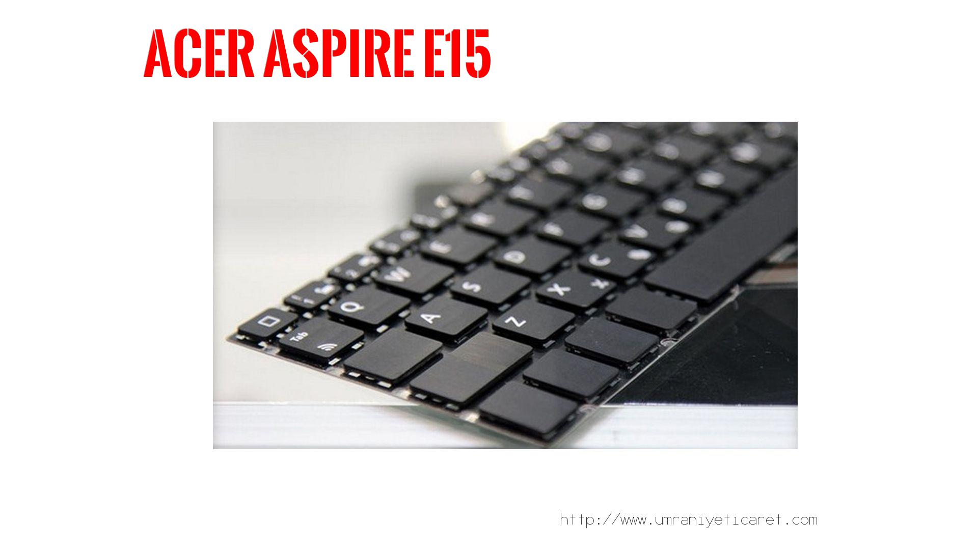 Markamodel Laptop Klavyesi  Acer  Aspıre E15