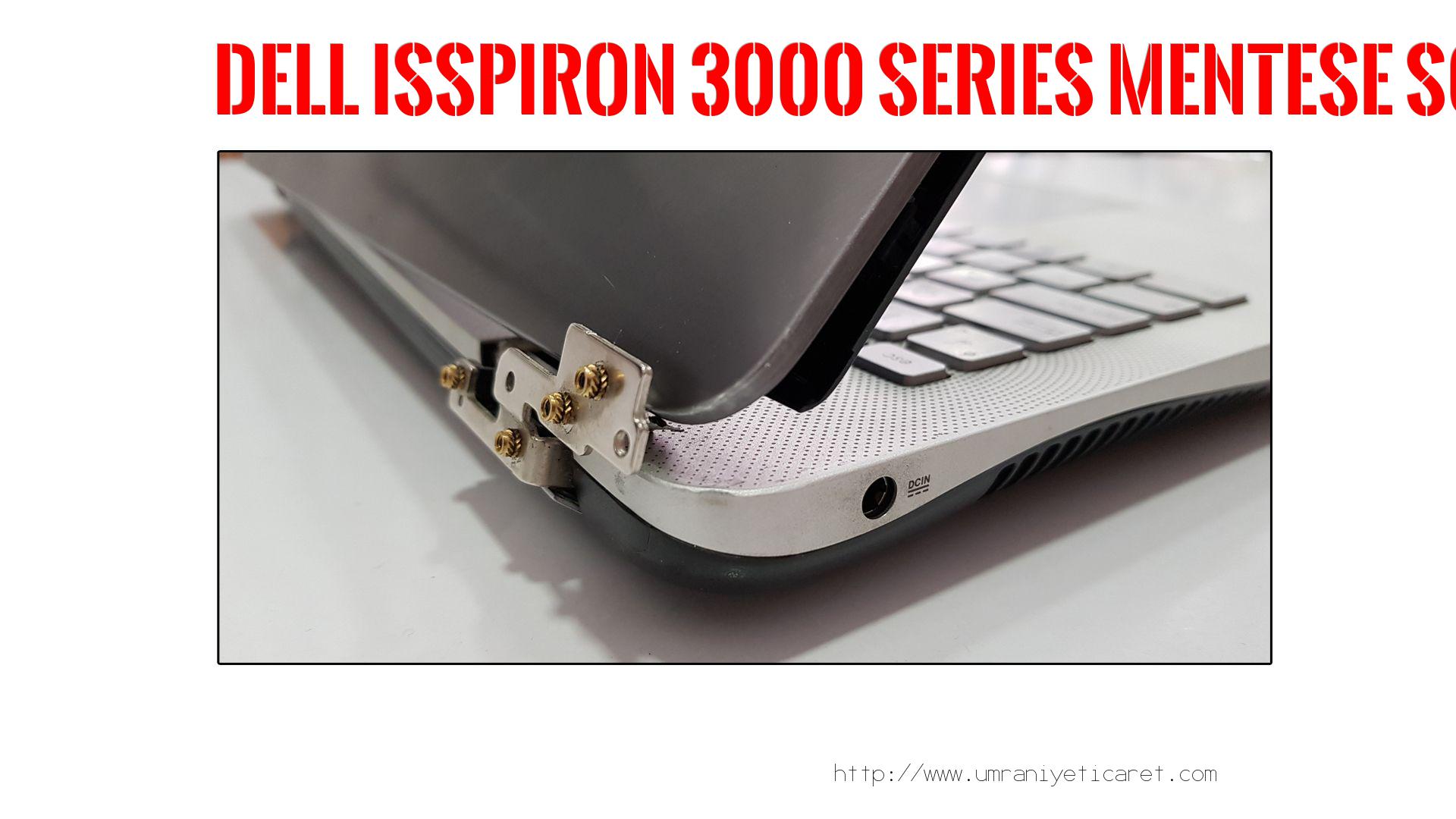 Menteşe Tamiri  Dell  İsspiron 3000 Series