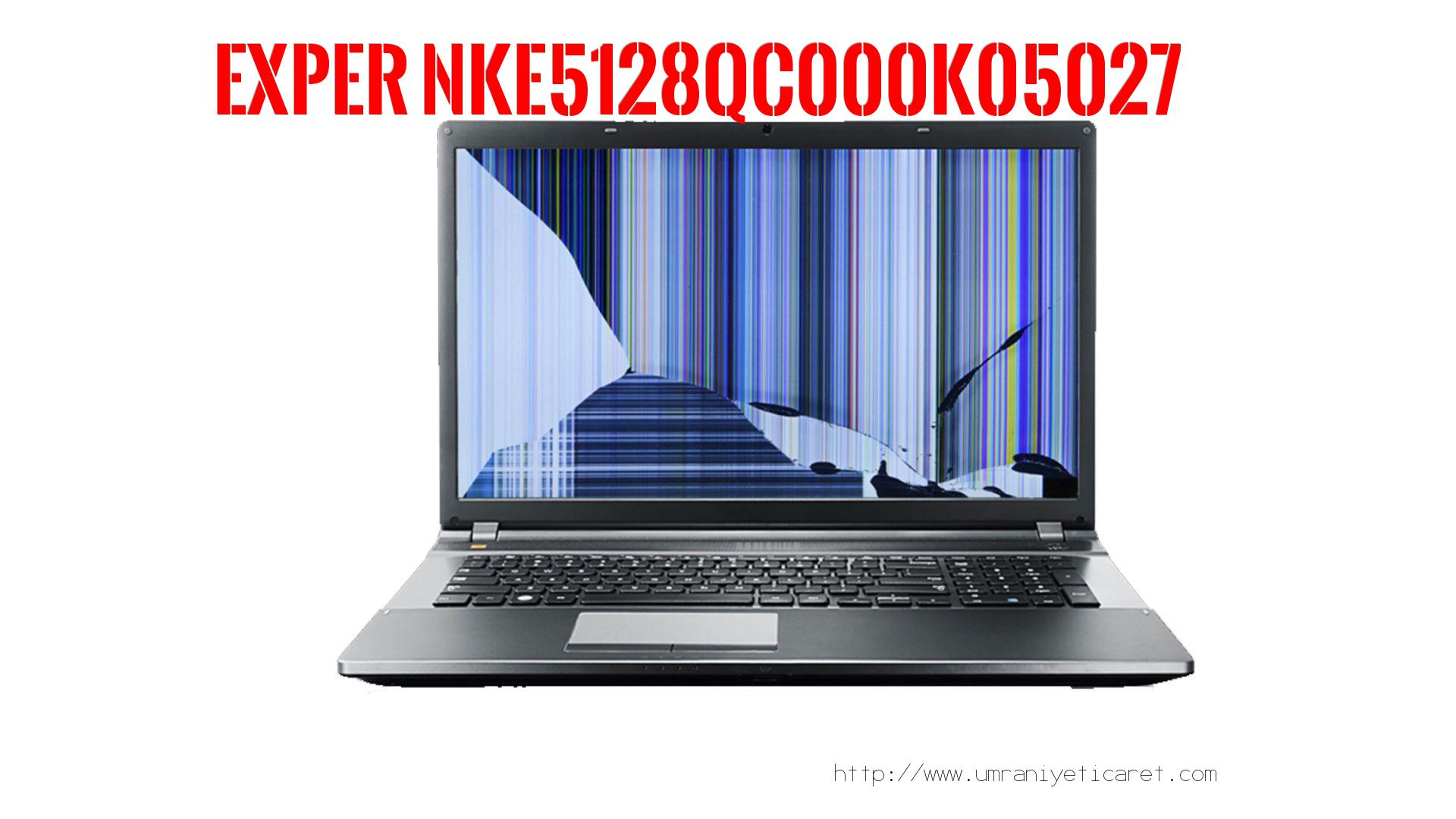 #marka# Laptop Ekran Tamiri  Exper  Nke5128qc000k05027