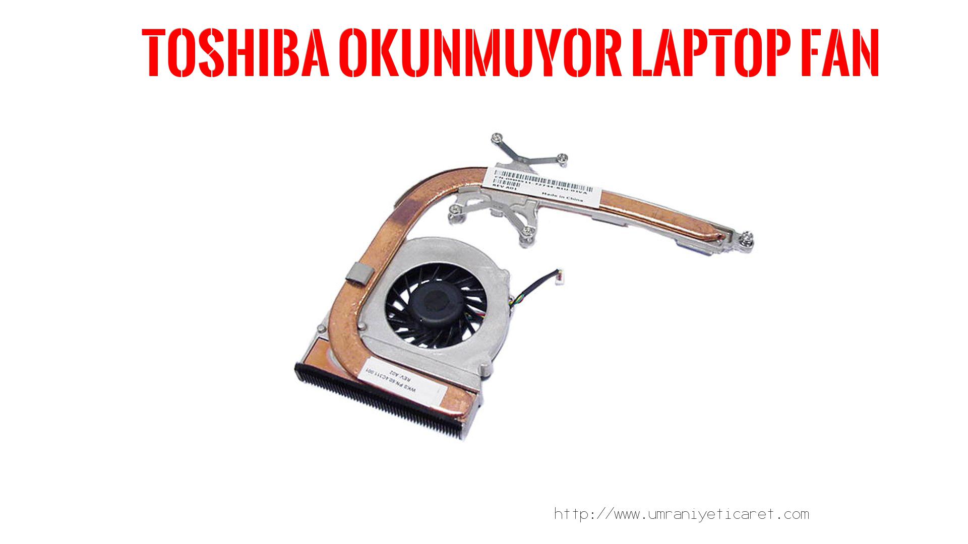 Marka Model Laptop Fanı  Toshıba  Okunmuyor