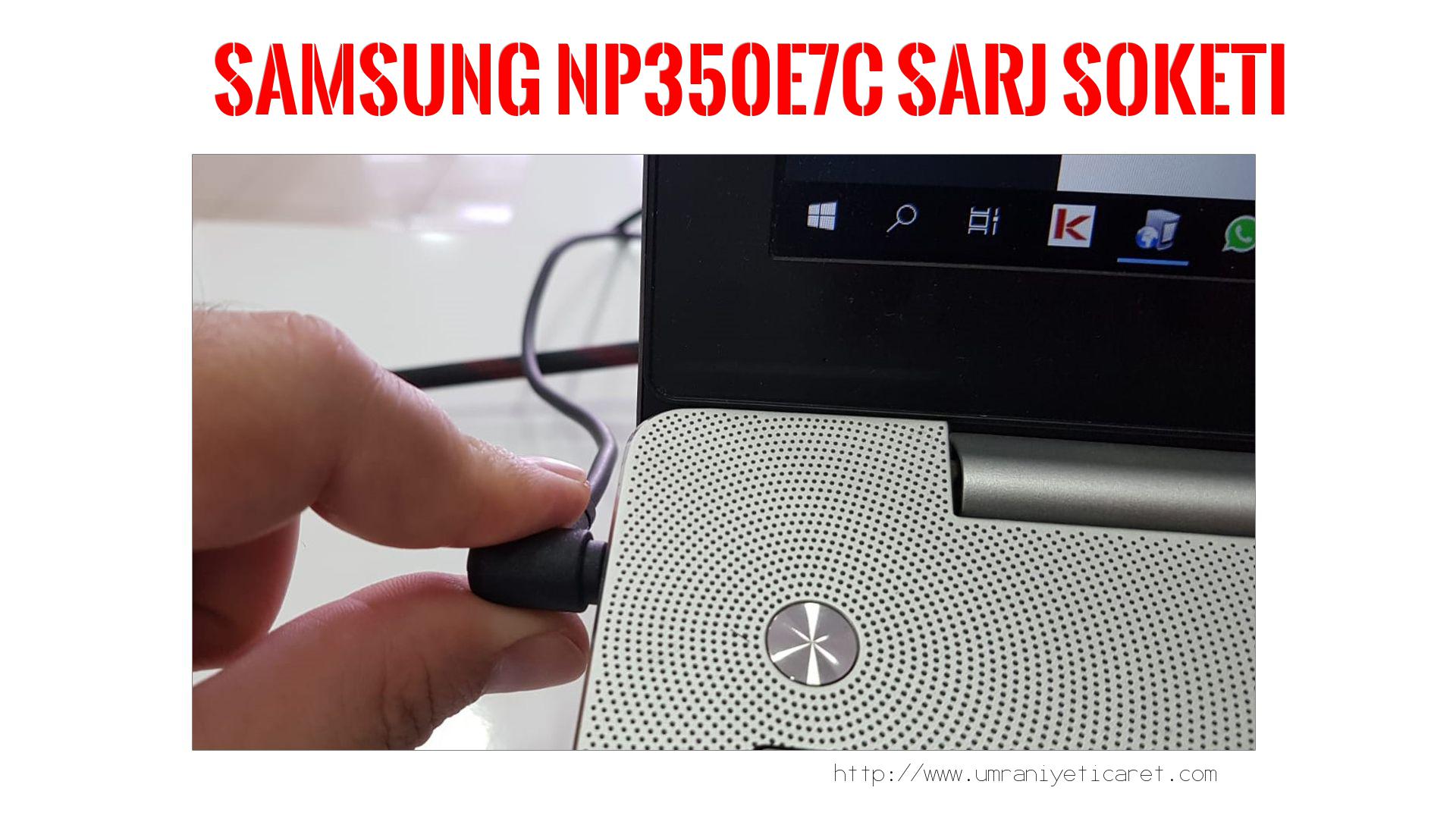 Şarj Soketi Tamiri  Samsung  Np350e7c