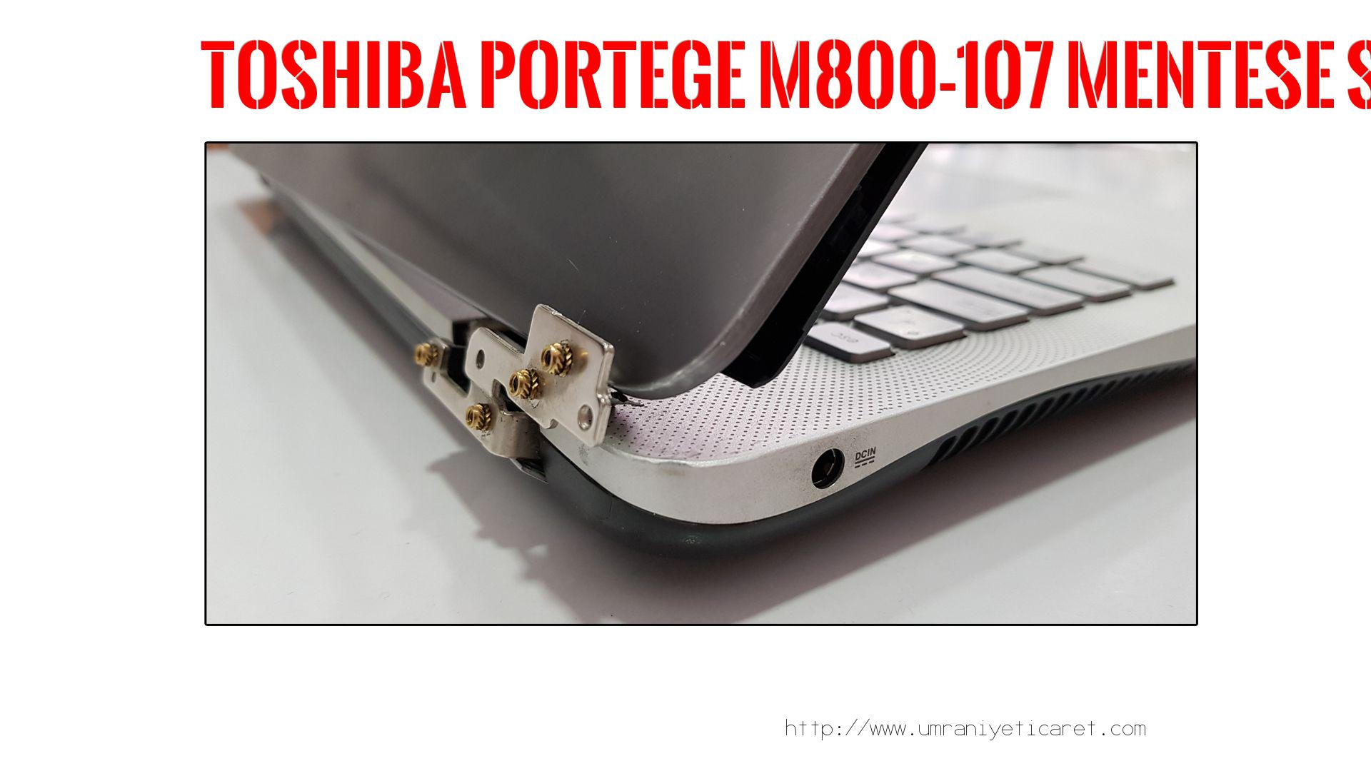 Menteşe Tamiri  Toshıba  Portege M800-107