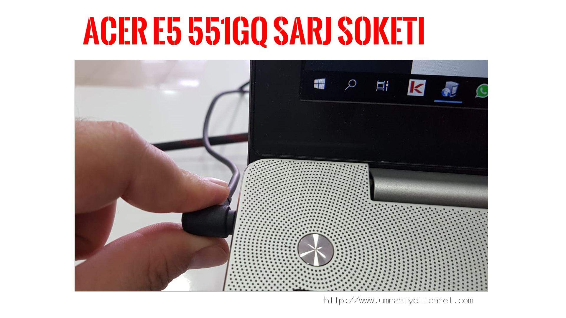 Şarj Soketi Tamiri  Acer  E5 551gq