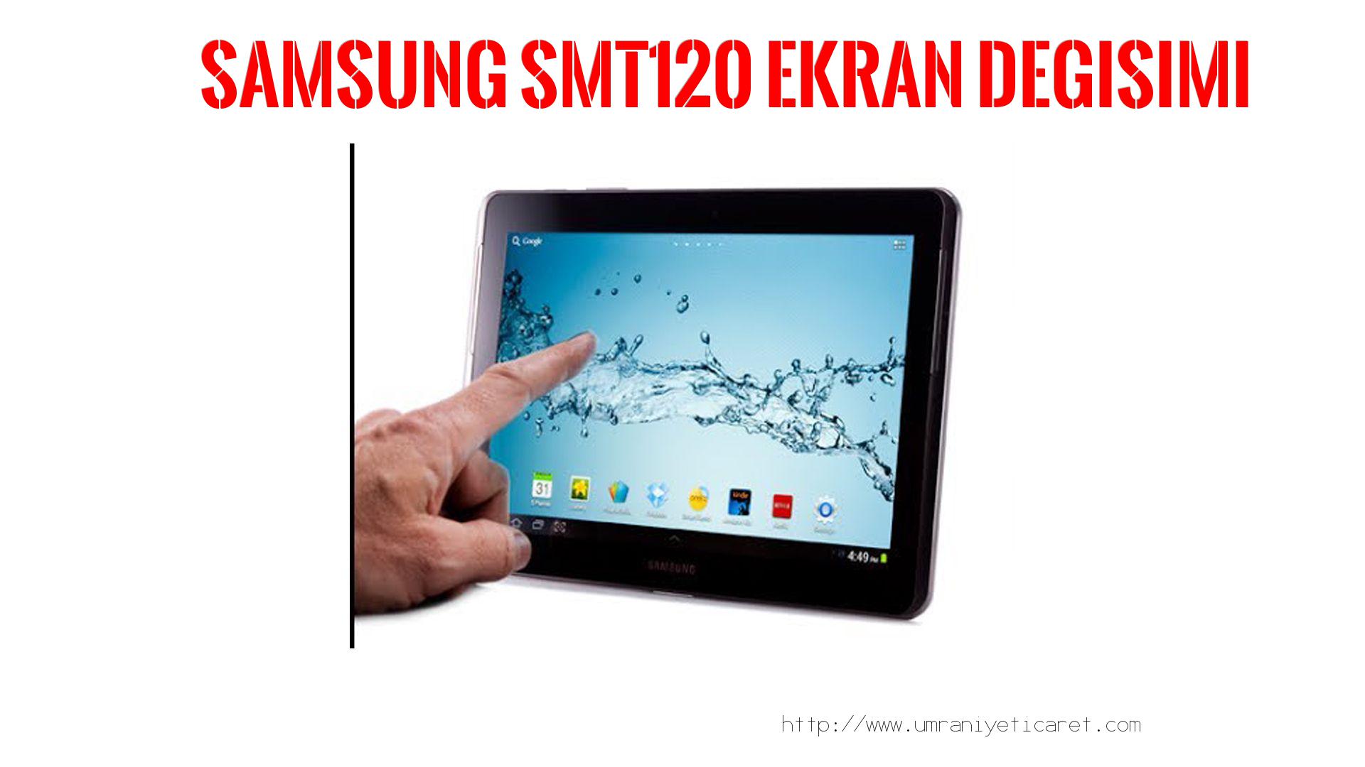 Markamodel Tablet Ekranı  Samsung  Smt120