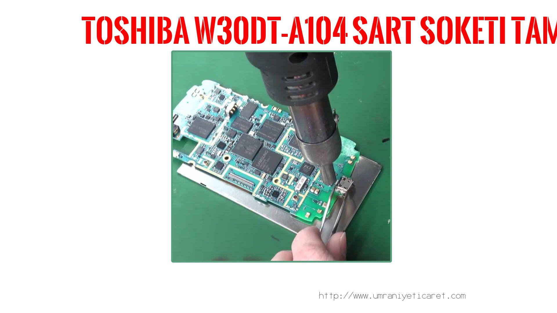 Şarj Soketi  Toshıba  W30dt-a104