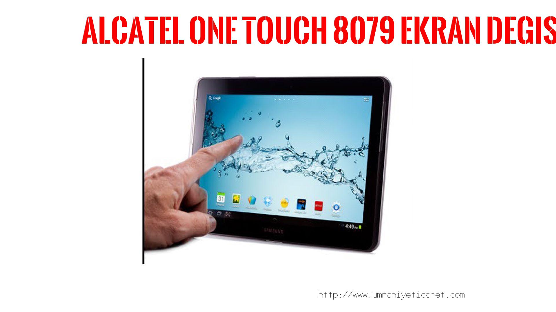 Markamodel Tablet Ekranı  Alcatel  One Touch 8079