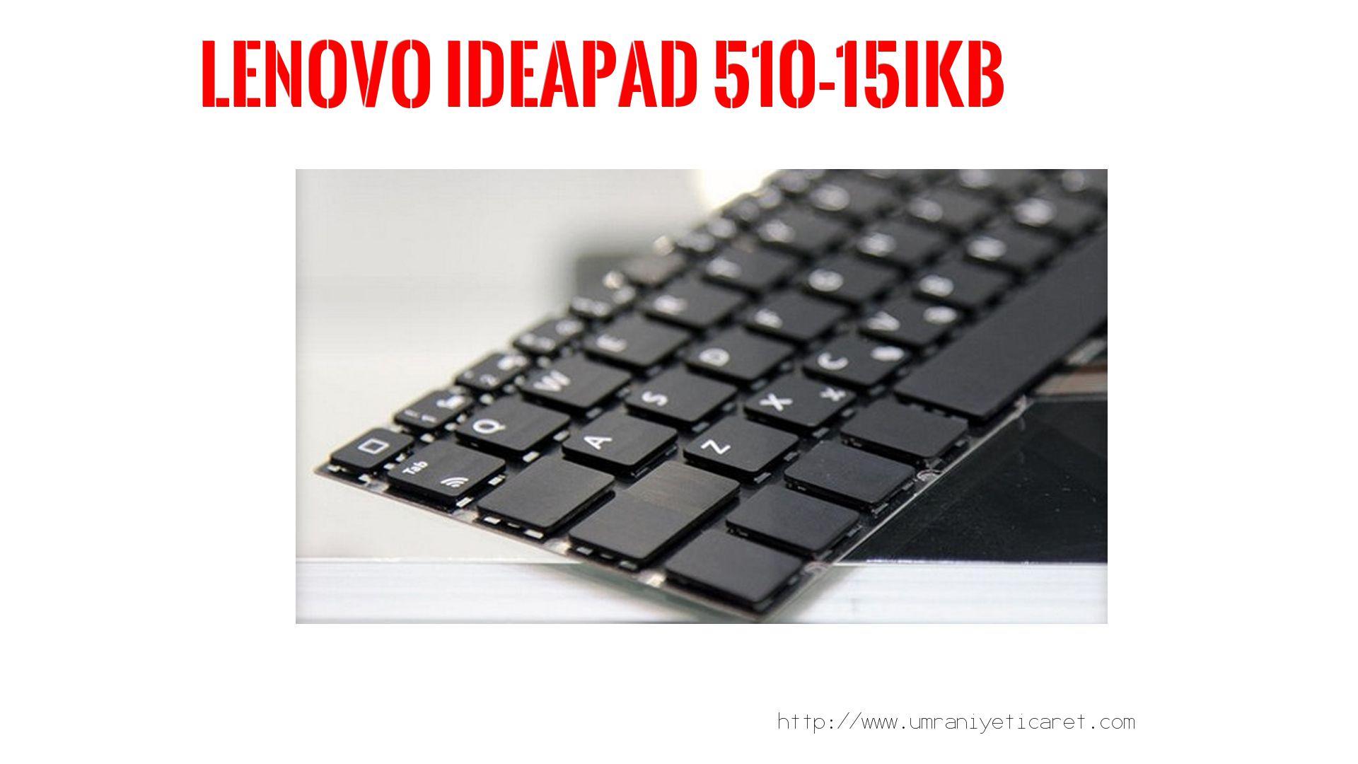 Markamodel Laptop Klavyesi  Lenovo  İdeapad 510-15ıkb