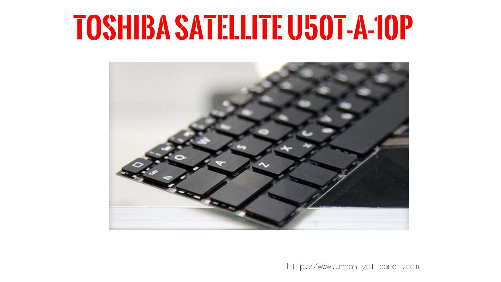 Markamodel Laptop Klavyesi  Toshıba  Satellıte U50t-a-10p