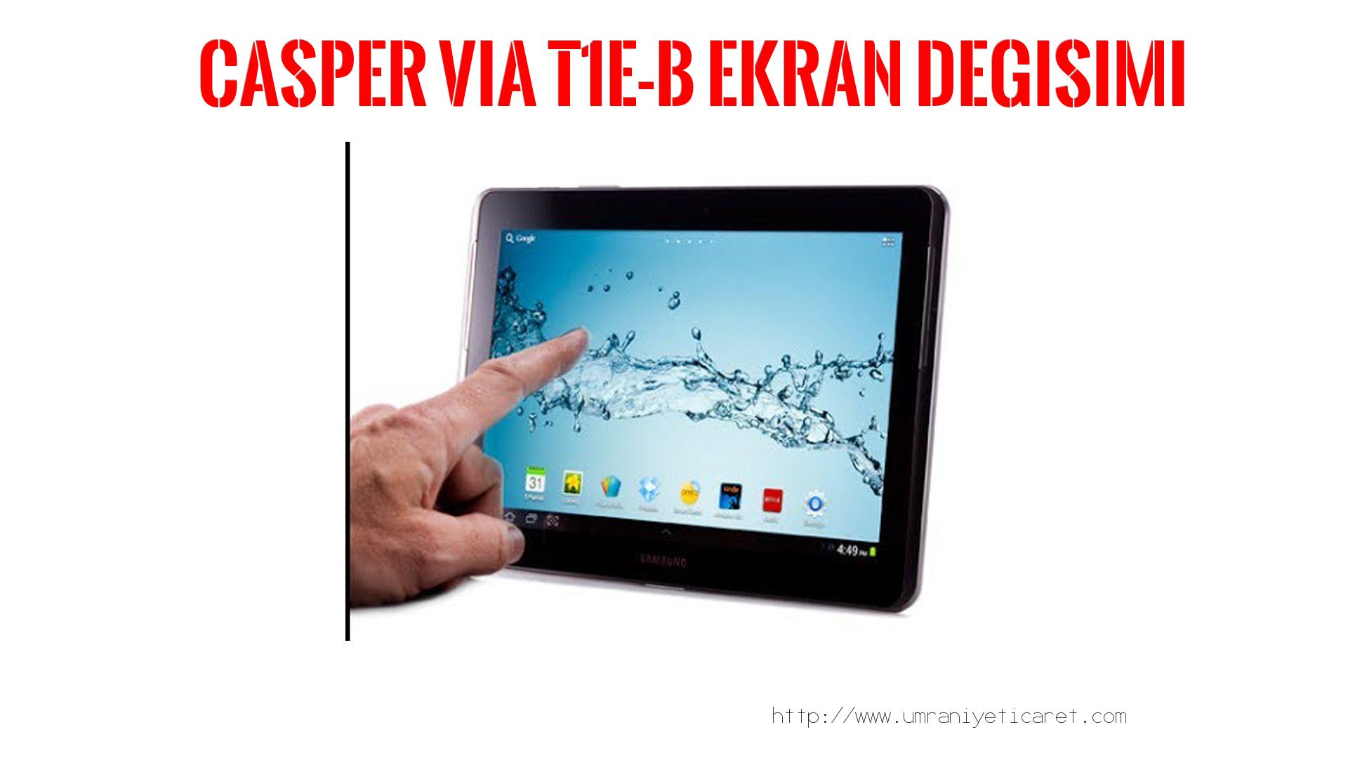 Markamodel Tablet Ekranı  Casper  Vıa T1e-b
