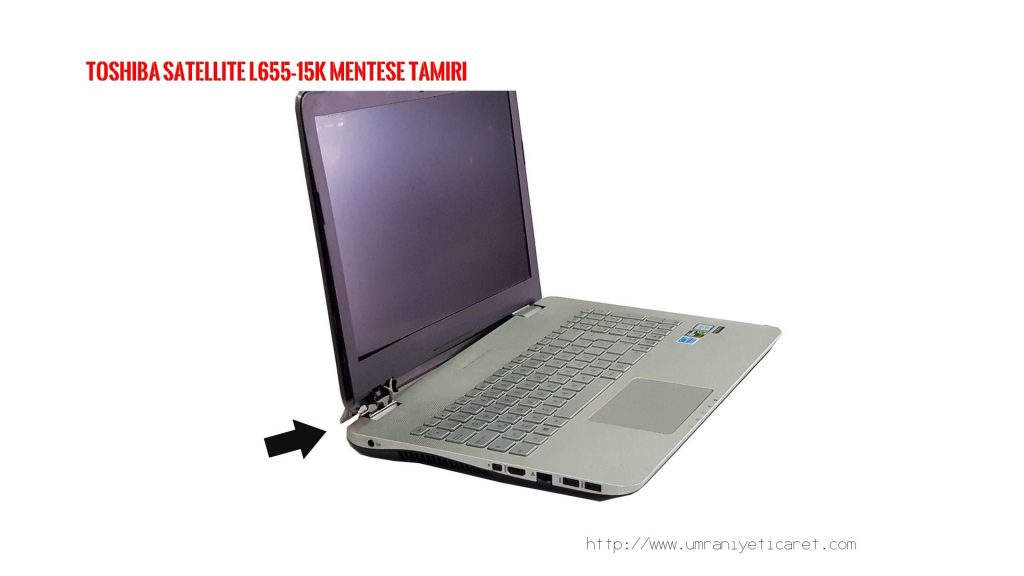 TOSHIBA SATELLITE L655-15K MENTEŞE TAMİRİ